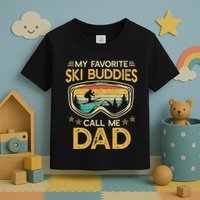 My Favorite Ski Buddies Call Me Dad Toddler T-Shirt
