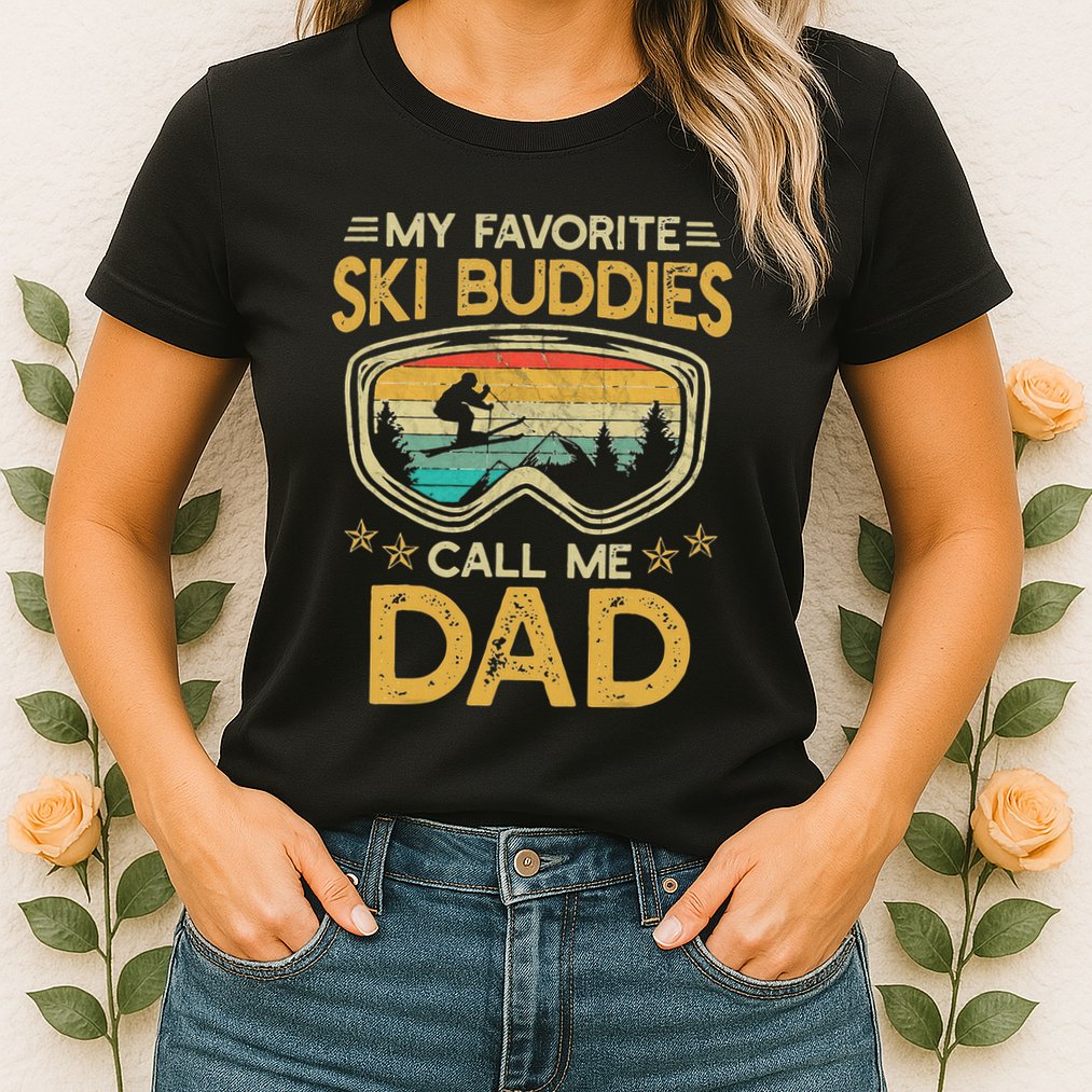 My Favorite Ski Buddies Call Me Dad Womens T-Shirt