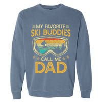 My Favorite Ski Buddies Call Me Dad Garment-Dyed Sweatshirt