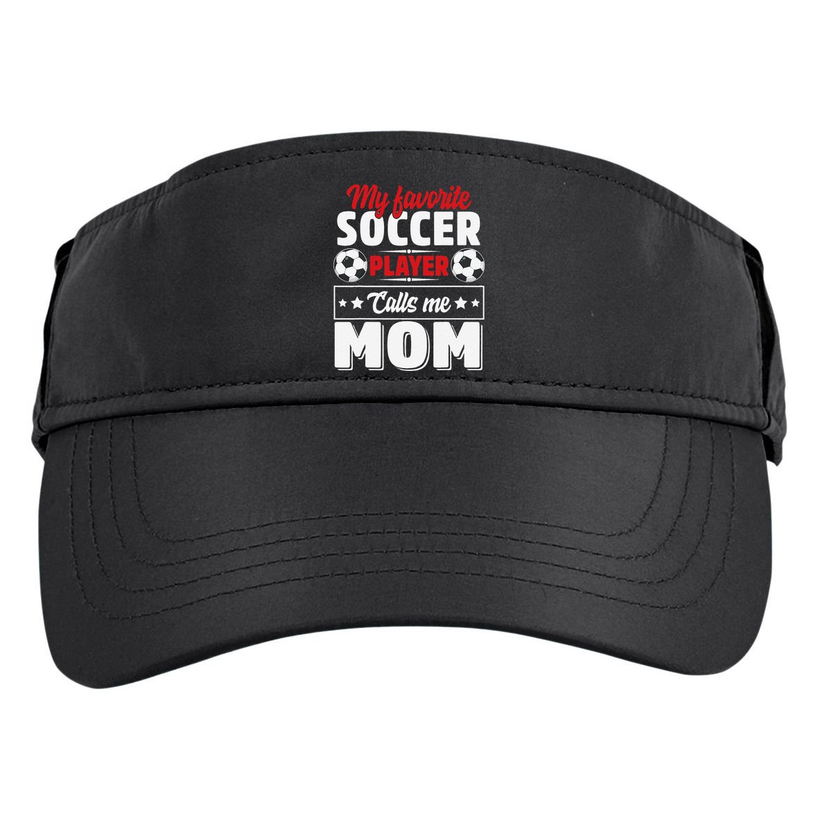 My Favorite Soccer Player Calls Me Mom Mothers Day Cute Adult Drive Performance Visor