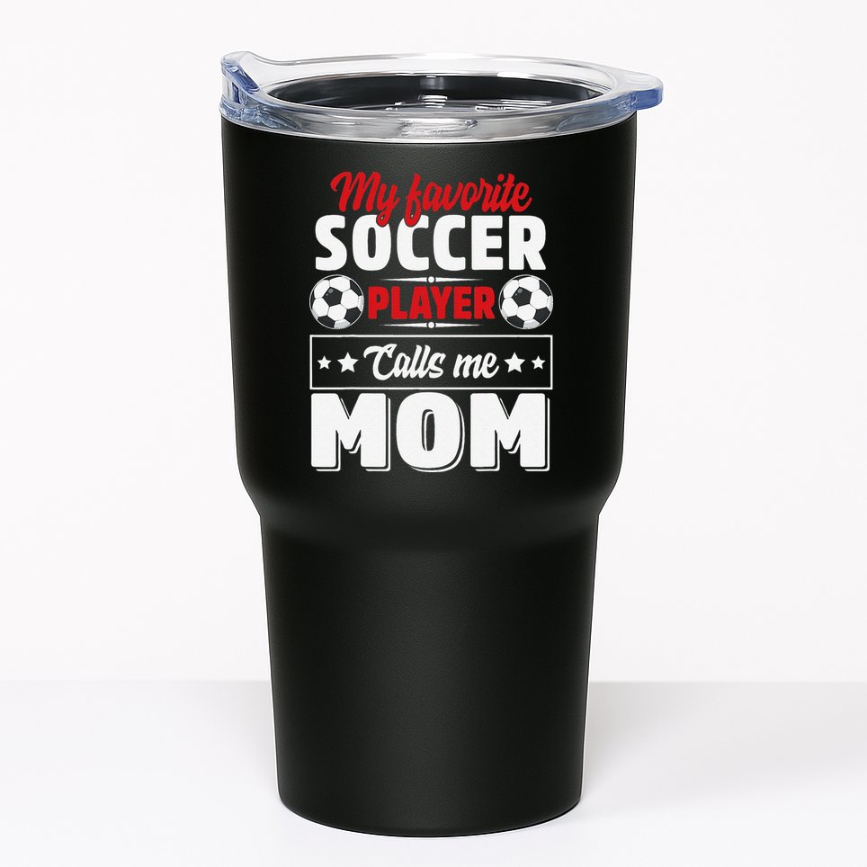 My Favorite Soccer Player Calls Me Mom Mothers Day Cute Tumbler