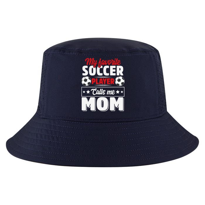 My Favorite Soccer Player Calls Me Mom Mothers Day Cute Cool Comfort Performance Bucket Hat