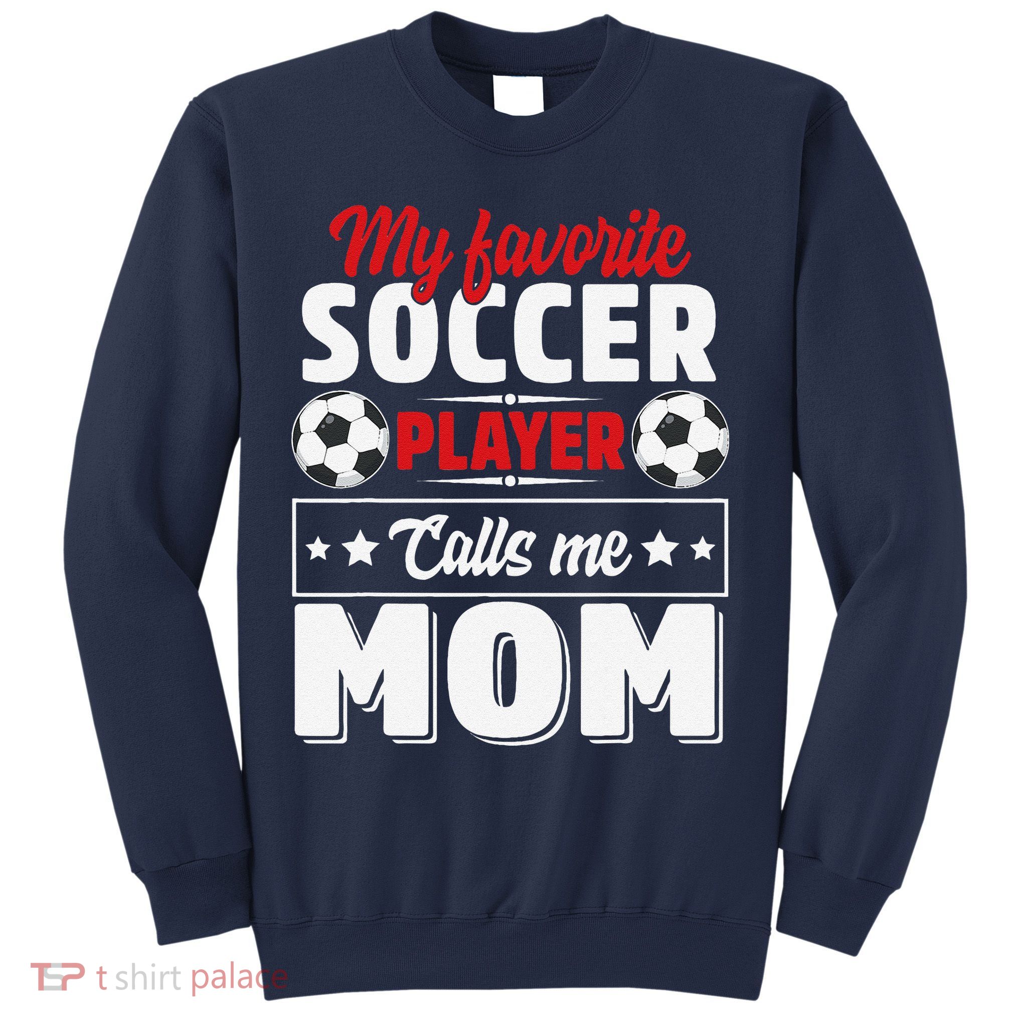 My Favorite Soccer Player Calls Me Mom Mothers Day Cute Sweatshirt