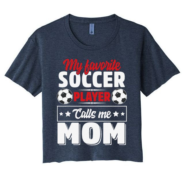 My Favorite Soccer Player Calls Me Mom Mothers Day Cute Crop Top