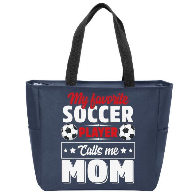 My Favorite Soccer Player Calls Me Mom Mothers Day Cute Zip Tote Bag
