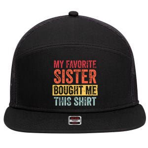 My Favorite Sister Bought Me This Funny Brother Gift 7 Panel Mesh Trucker Snapback Hat