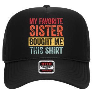 My Favorite Sister Bought Me This Funny Brother Gift High Crown Mesh Back Trucker Hat