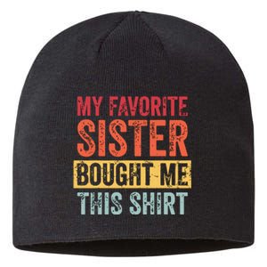 My Favorite Sister Bought Me This Funny Brother Gift Sustainable Beanie