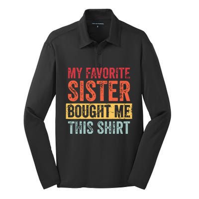 My Favorite Sister Bought Me This Funny Brother Gift Silk Touch Performance Long Sleeve Polo