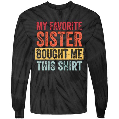 My Favorite Sister Bought Me This Funny Brother Gift Tie-Dye Long Sleeve Shirt