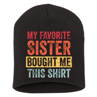 My Favorite Sister Bought Me This Funny Brother Gift Short Acrylic Beanie