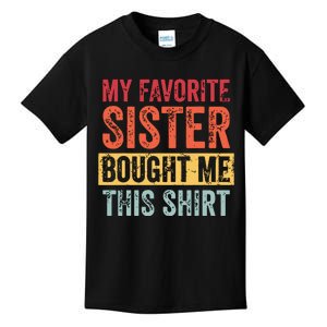 My Favorite Sister Bought Me This Funny Brother Gift Kids T-Shirt