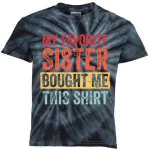 My Favorite Sister Bought Me This Funny Brother Gift Kids Tie-Dye T-Shirt