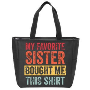 My Favorite Sister Bought Me This Funny Brother Gift Zip Tote Bag