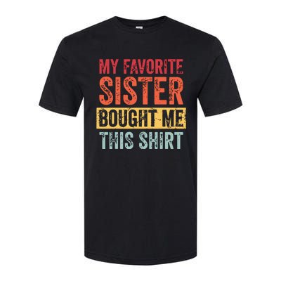 My Favorite Sister Bought Me This Funny Brother Gift Softstyle® CVC T-Shirt