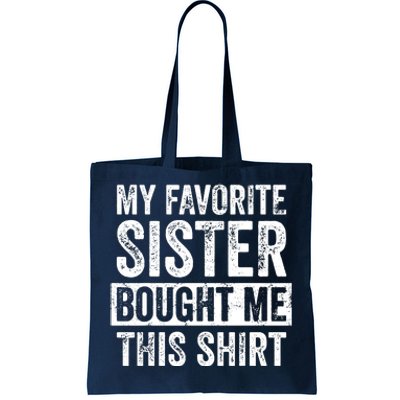 My Favorite Sister Bought Me This Funny Brother Gift Tote Bag