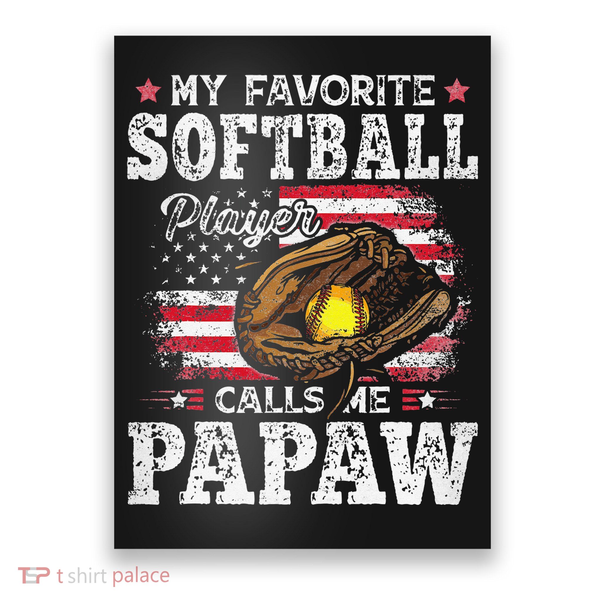 My Favorite Softball Player Calls Me Papaw American Flag Poster