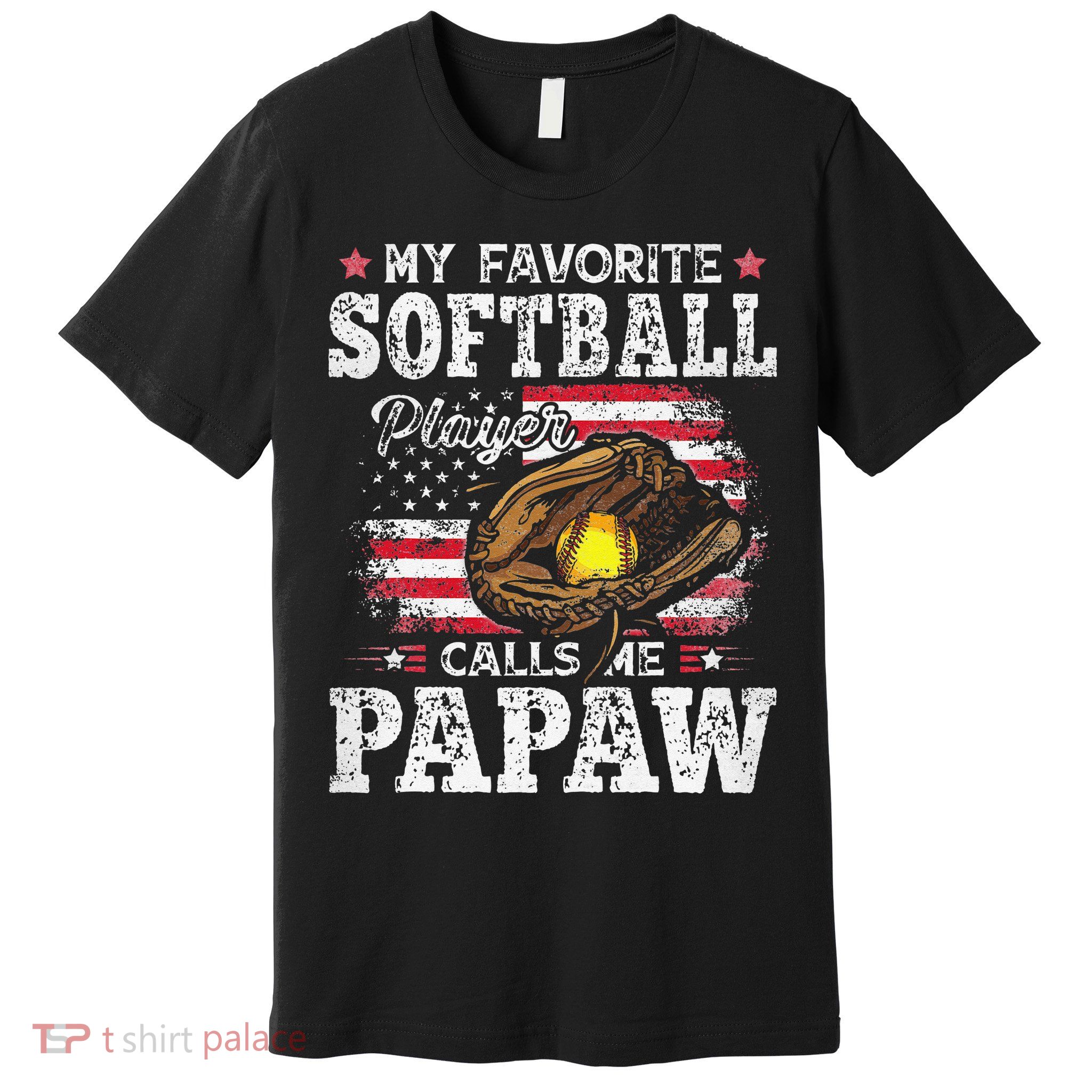 My Favorite Softball Player Calls Me Papaw American Flag Premium T-Shirt