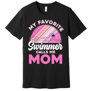 My Favorite Swimmer Calls Me Mom Mothers Day Retro Swimming Premium T-Shirt