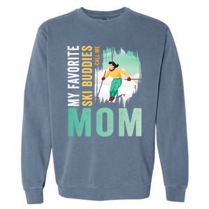 My Favorite Ski Buddies Call Me Mom Skiing For Ski Lovers Gift Garment-Dyed Sweatshirt