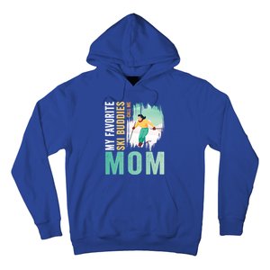 My Favorite Ski Buddies Call Me Mom Skiing For Ski Lovers Gift Hoodie