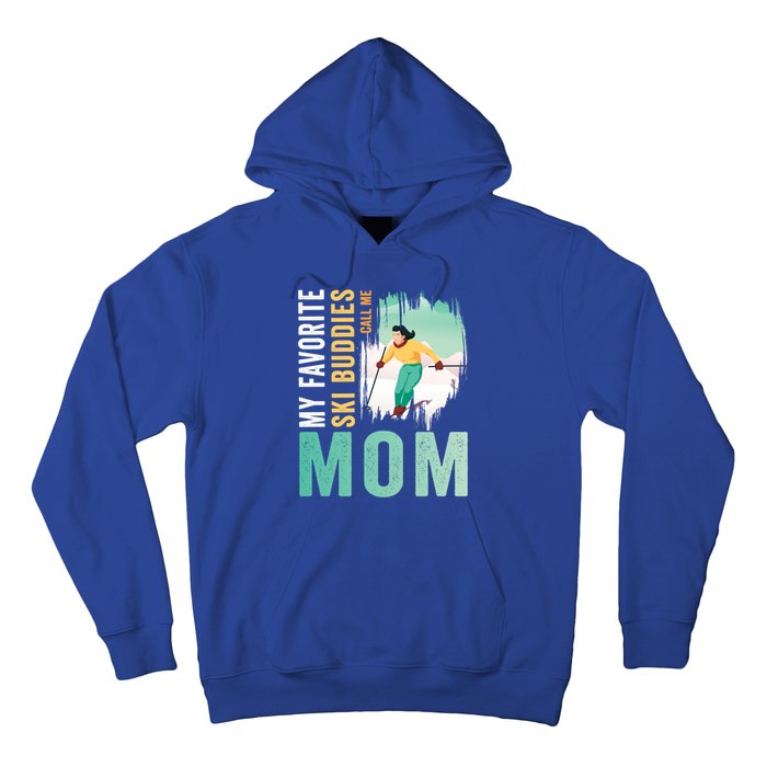 My Favorite Ski Buddies Call Me Mom Skiing For Ski Lovers Gift Hoodie