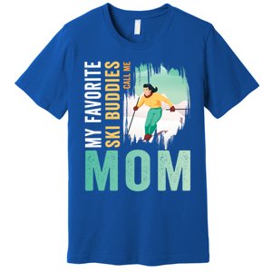 My Favorite Ski Buddies Call Me Mom Skiing For Ski Lovers Gift Premium T-Shirt