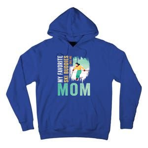 My Favorite Ski Buddies Call Me Mom Skiing For Ski Lovers Gift Tall Hoodie