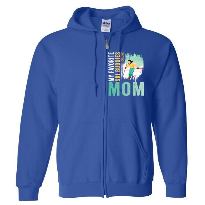 My Favorite Ski Buddies Call Me Mom Skiing For Ski Lovers Gift Full Zip Hoodie