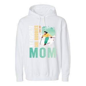 My Favorite Ski Buddies Call Me Mom Skiing For Ski Lovers Gift Garment-Dyed Fleece Hoodie