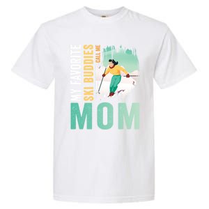 My Favorite Ski Buddies Call Me Mom Skiing For Ski Lovers Gift Garment-Dyed Heavyweight T-Shirt