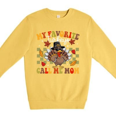 My Favorite Turkeys Call Me Mom Cute Family Thanksgiving Gift Premium Crewneck Sweatshirt