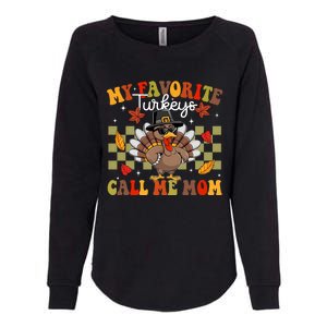 My Favorite Turkeys Call Me Mom Cute Family Thanksgiving Gift Womens California Wash Sweatshirt