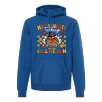 My Favorite Turkeys Call Me Mom Cute Family Thanksgiving Gift Premium Hoodie