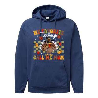 My Favorite Turkeys Call Me Mom Cute Family Thanksgiving Gift Performance Fleece Hoodie