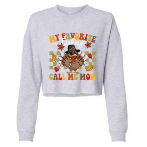 My Favorite Turkeys Call Me Mom Cute Family Thanksgiving Gift Cropped Pullover Crew