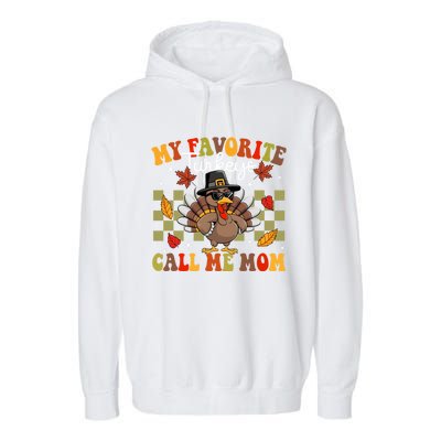 My Favorite Turkeys Call Me Mom Cute Family Thanksgiving Gift Garment-Dyed Fleece Hoodie