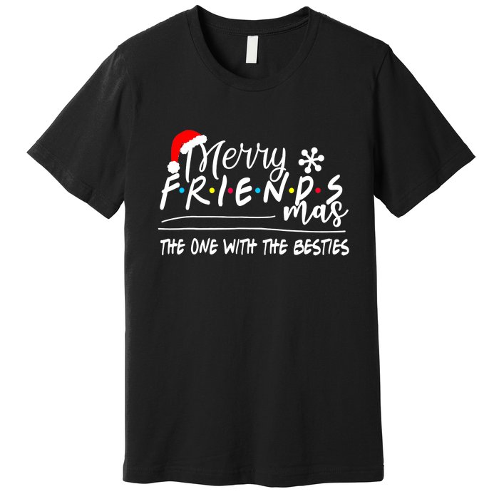 Merry Friendsmas The One With The Besties Christmas Friends Premium T-Shirt