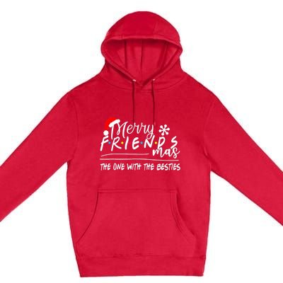 Merry Friendsmas The One With The Besties Christmas Friends Premium Pullover Hoodie