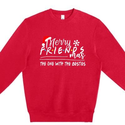 Merry Friendsmas The One With The Besties Christmas Friends Premium Crewneck Sweatshirt