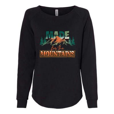 Made For The Mountains Hiking Gift Womens California Wash Sweatshirt