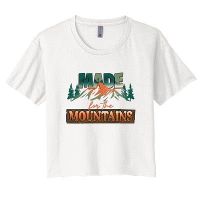 Made For The Mountains Hiking Gift Women's Crop Top Tee