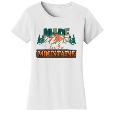 Made For The Mountains Hiking Gift Women's T-Shirt