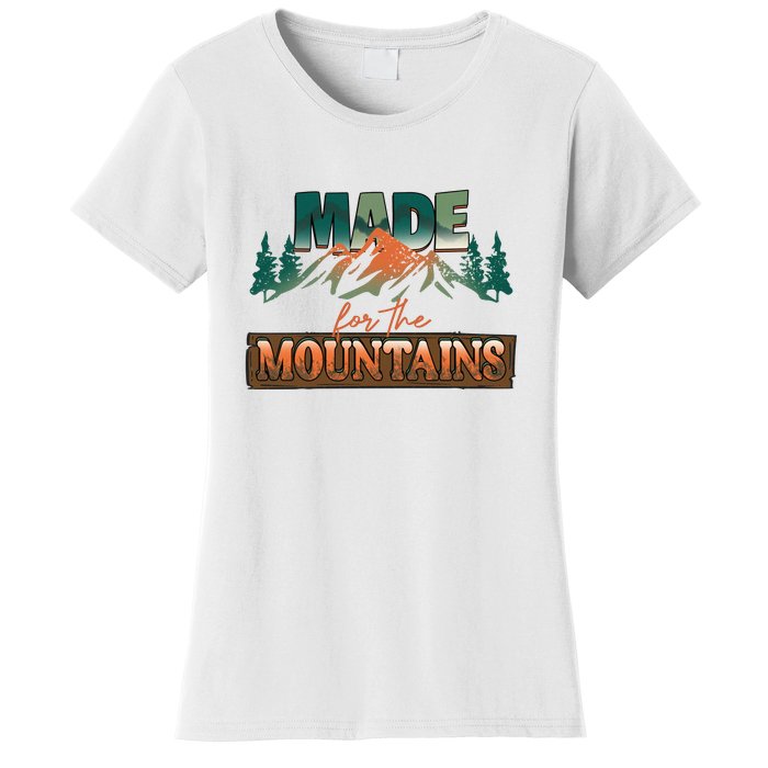 Made For The Mountains Hiking Gift Women's T-Shirt