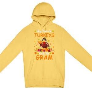 My Favorite Turkeys Call Me Gram Funny Saying Thanksgiving Gift Premium Pullover Hoodie