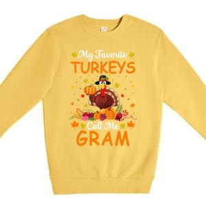 My Favorite Turkeys Call Me Gram Funny Saying Thanksgiving Gift Premium Crewneck Sweatshirt