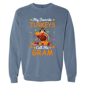 My Favorite Turkeys Call Me Gram Funny Saying Thanksgiving Gift Garment-Dyed Sweatshirt