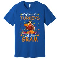 My Favorite Turkeys Call Me Gram Funny Saying Thanksgiving Gift Premium T-Shirt