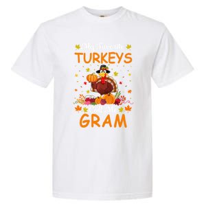 My Favorite Turkeys Call Me Gram Funny Saying Thanksgiving Gift Garment-Dyed Heavyweight T-Shirt