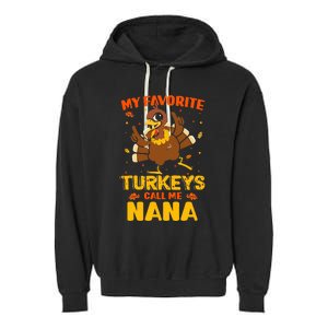 My Favorite Turkeys Call Me Nana Funny Matching Thanksgiving Garment-Dyed Fleece Hoodie